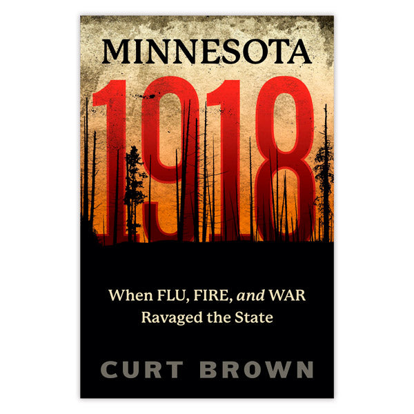 Minnesota 1918: When Flu, Fire, and War Ravaged the State