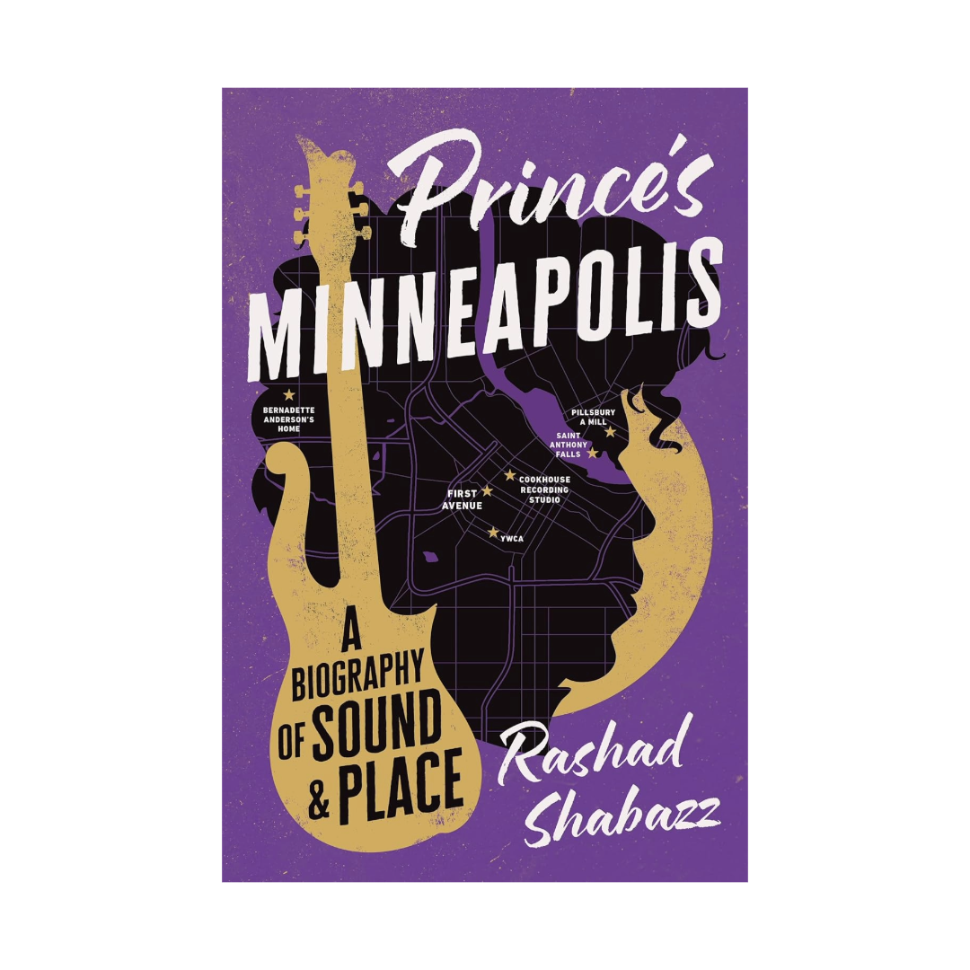 Prince's Minneapolis: A Biography of Sound and Place
