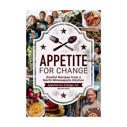 Appetite for Change: Soulful Recipes from a North Minneapolis Kitchen