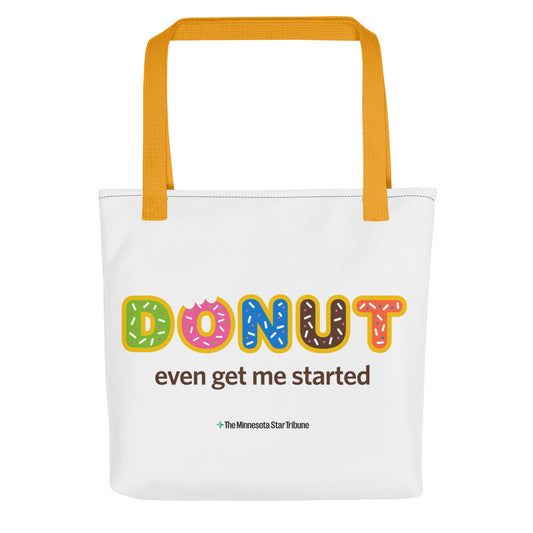 Donut Even Get Me Started Tote bag