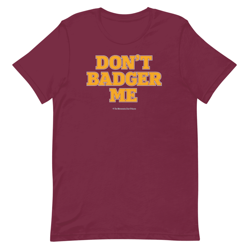 Don't Badger Me T-shirt