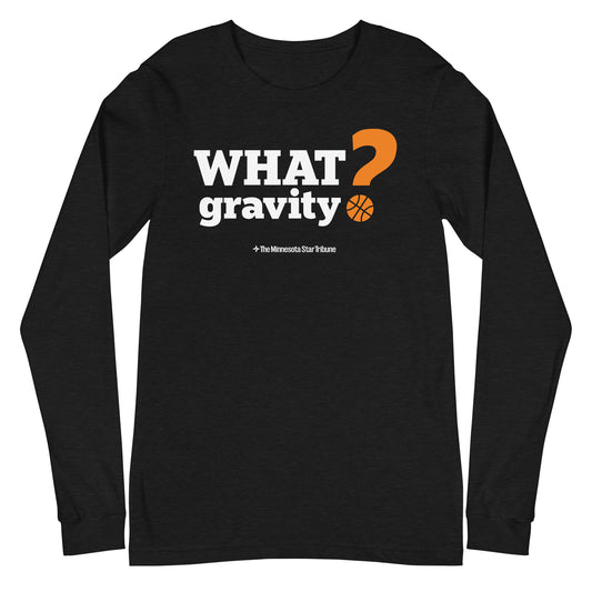 What Gravity? Long Sleeve Shirt